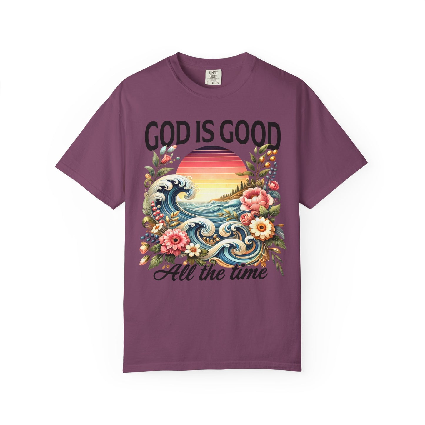 God Is Good All the Time Christian T-Shirt