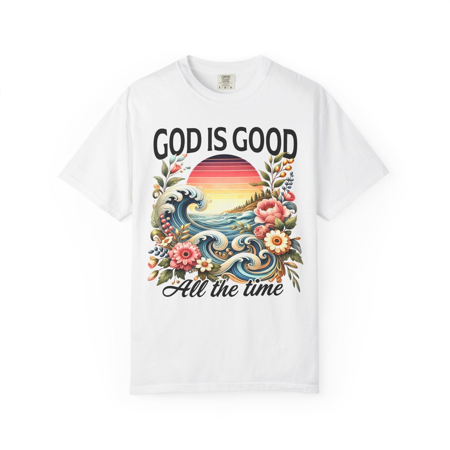 God Is Good All the Time Christian T-Shirt