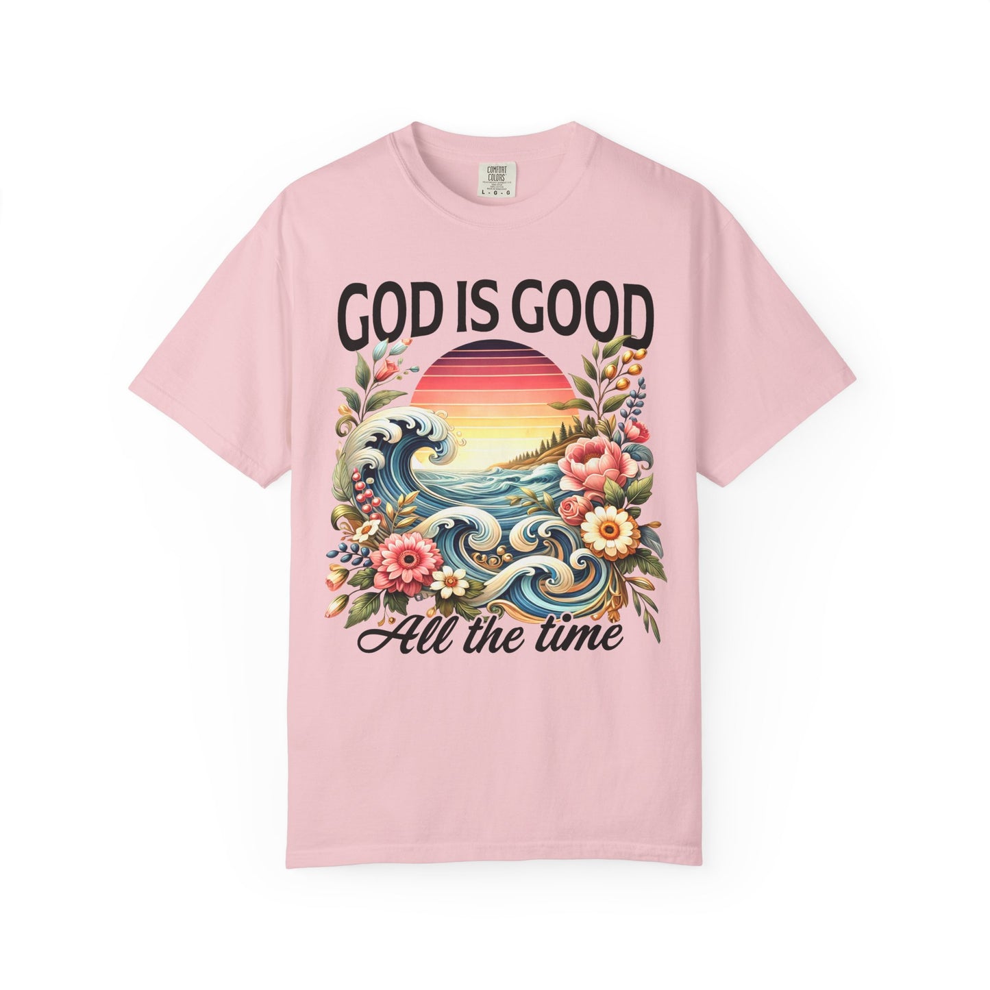 God Is Good All the Time Christian T-Shirt