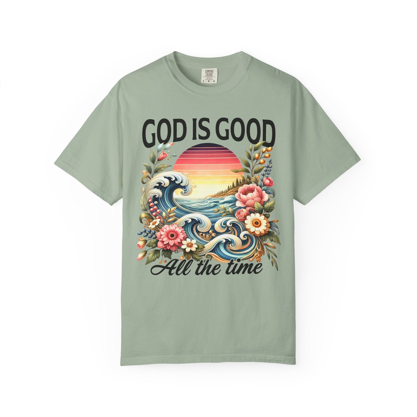 God Is Good All the Time Christian T-Shirt