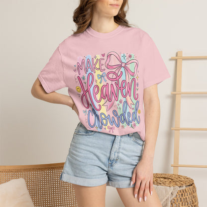 Make Heaven Crowded Christian Faith T-Shirt