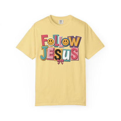 Follow Jesus Christian T-Shirt | Colorful Faith Tee | Inspirational Christian Shirt | Comfort Colors Garment-Dyed Tee