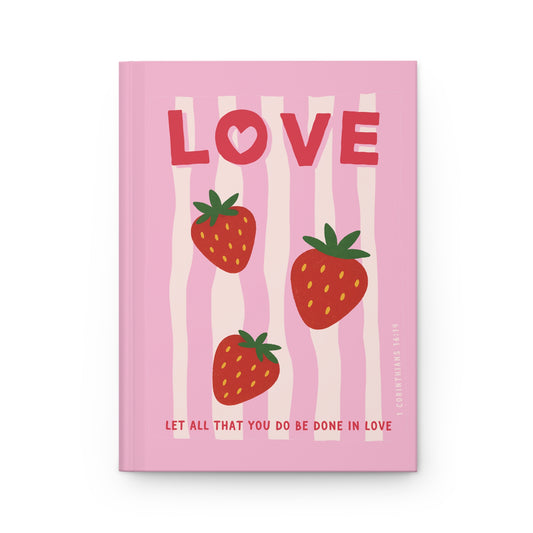 Love Strawberry Journal | 1 Corinthians 16:14 Christian Notebook