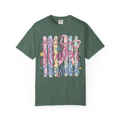 Make Heaven Crowded Christian Faith T-Shirt