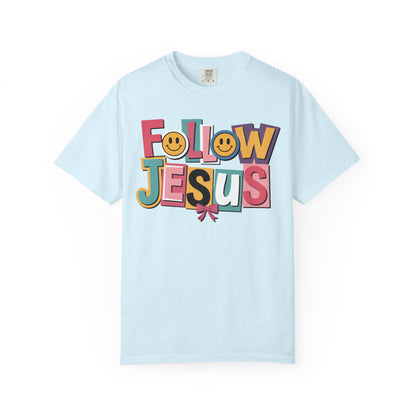 Follow Jesus Christian T-Shirt | Colorful Faith Tee | Inspirational Christian Shirt | Comfort Colors Garment-Dyed Tee