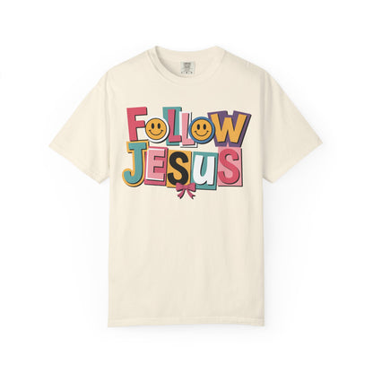 Follow Jesus Christian T-Shirt | Colorful Faith Tee | Inspirational Christian Shirt | Comfort Colors Garment-Dyed Tee