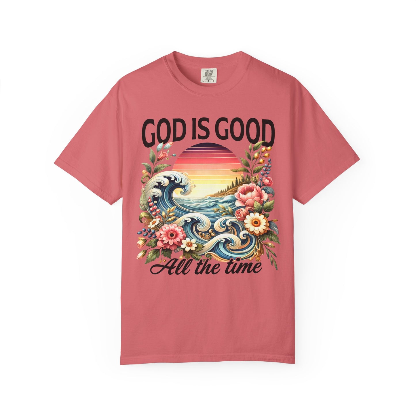 God Is Good All the Time Christian T-Shirt