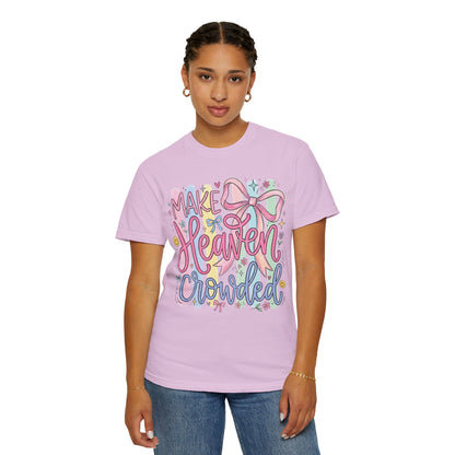 Make Heaven Crowded Christian Faith T-Shirt