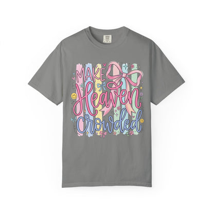 Make Heaven Crowded Christian Faith T-Shirt