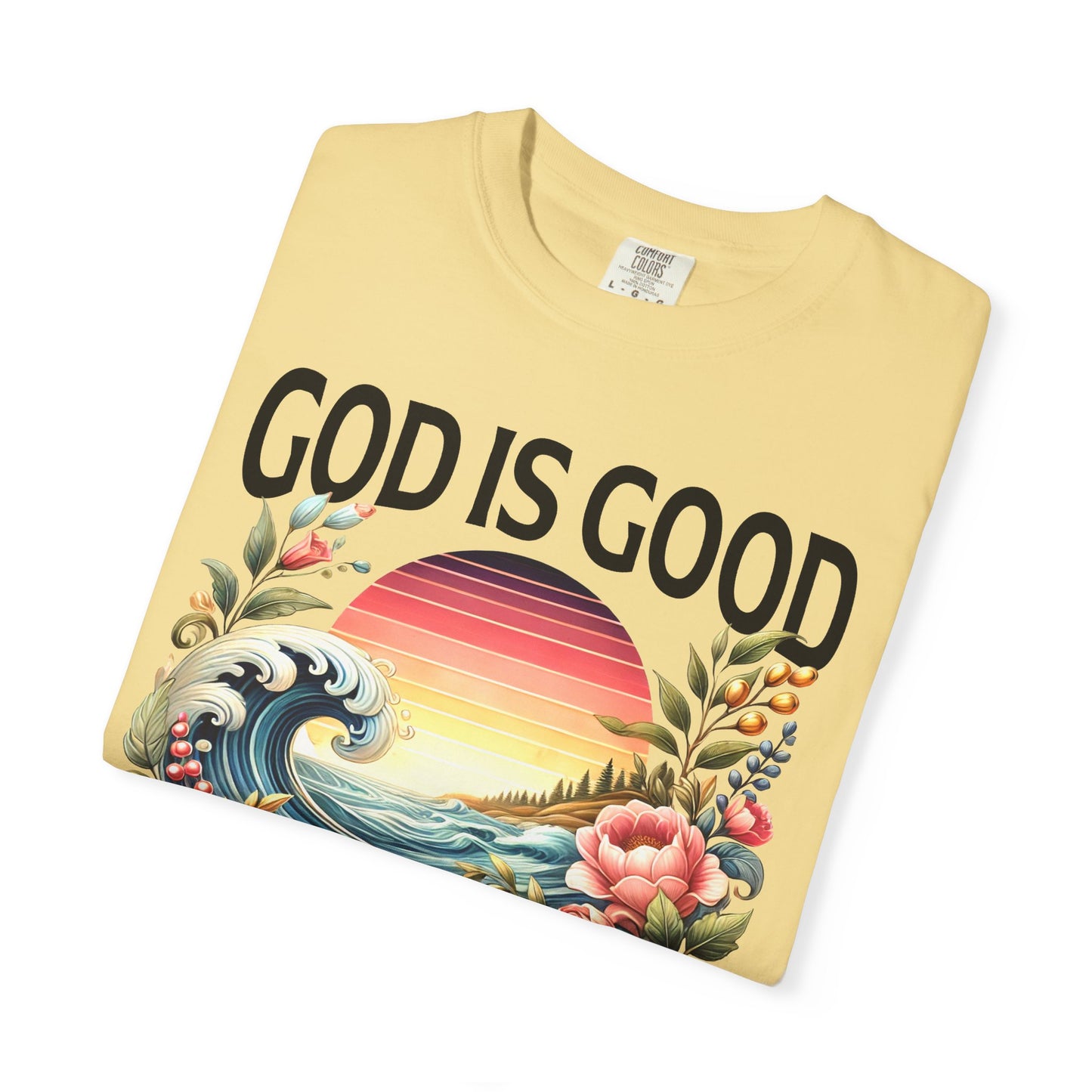 God Is Good All the Time Christian T-Shirt