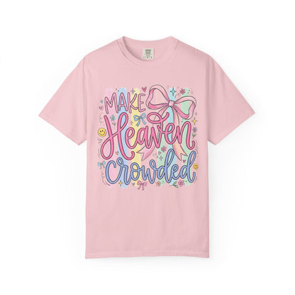 Make Heaven Crowded Christian Faith T-Shirt