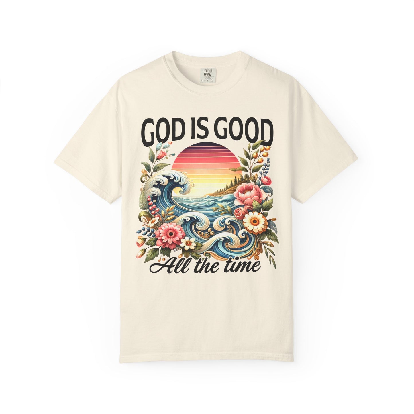 God Is Good All the Time Christian T-Shirt