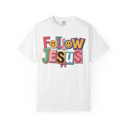 Follow Jesus Christian T-Shirt | Colorful Faith Tee | Inspirational Christian Shirt | Comfort Colors Garment-Dyed Tee