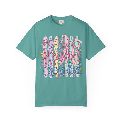 Make Heaven Crowded Christian Faith T-Shirt