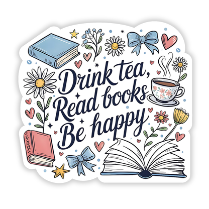 Drink Tea, Read Books, Be Happy – Cozy Book Lover Vinyl Sticker