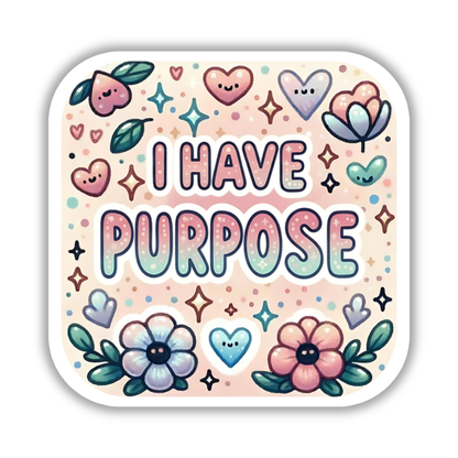 I have purpose – Affirmation Sticker