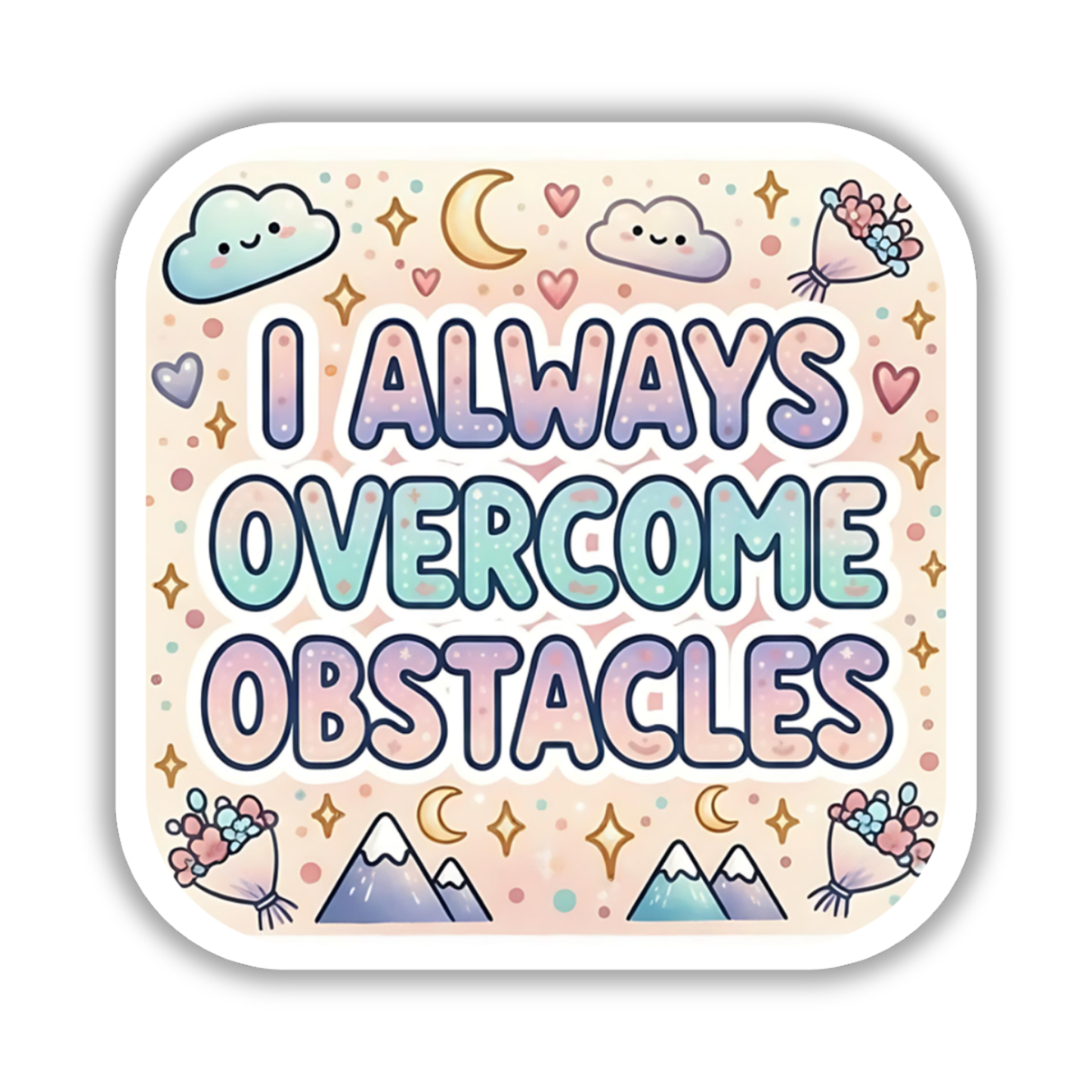I always overcome obstacles – Affirmation Sticker