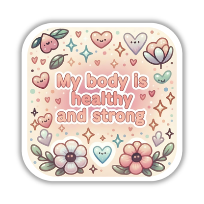My body is healthy and strong – Affirmation Sticker