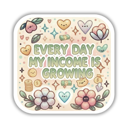 Every day my income is growing – Affirmation Sticker