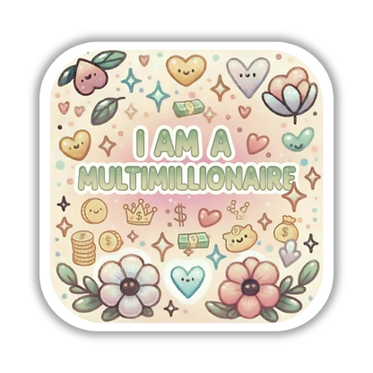 I am a multimillionaire – Affirmation Sticker