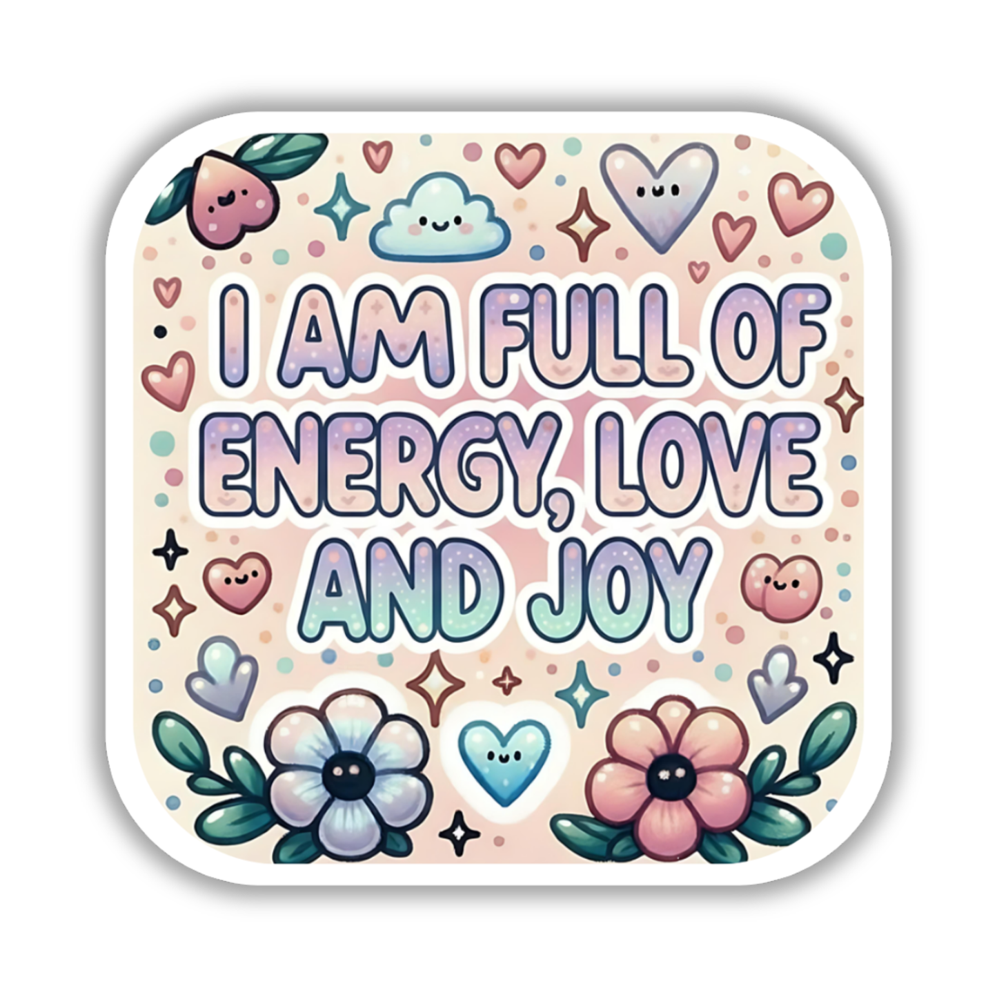 I am full of energy, love, and joy – Affirmation Sticker
