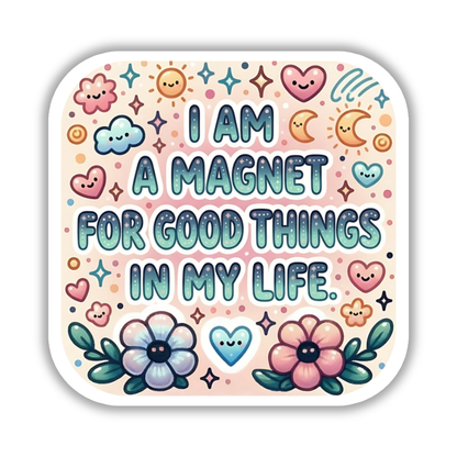 I am a magnet for good things in my life – Affirmation Sticker